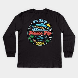 Mexico Cruise Tee Oh Ship Cruise 2024 Cruise Vacation Tee Family Cruise Outfit Kids Long Sleeve T-Shirt